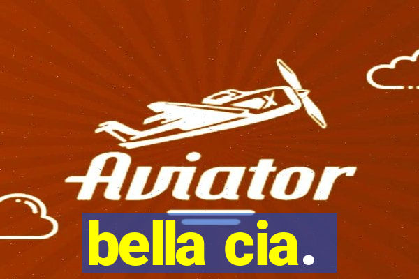 bella cia.